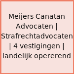 Meijers Canatan Advocaten | Strafrechtadvocaten | 4 vestigingen | landelijk opererend